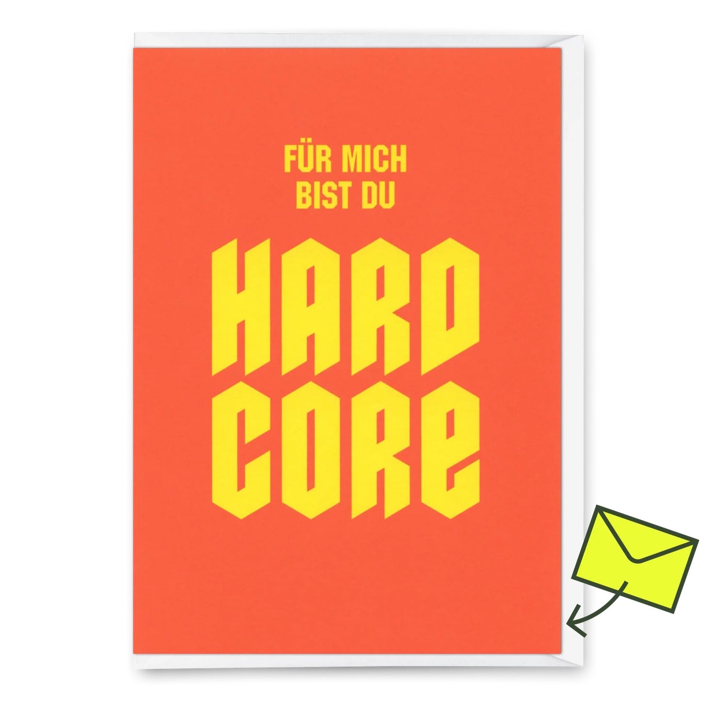 Eine Grußkarte mit orange-korallenfarbenem Hintergrund und deutsch englischem Text. Oben steht in kleinerer gelber Schrift „FÜR MICH BIST DU“, gefolgt von großen gelben Blockbuchstaben, die in fetter 3D-Schrift „HARD CORE“ buchstabieren. Über einem Teil des Textes befindet sich ein gelber „Deli Cards“-Aufkleber.