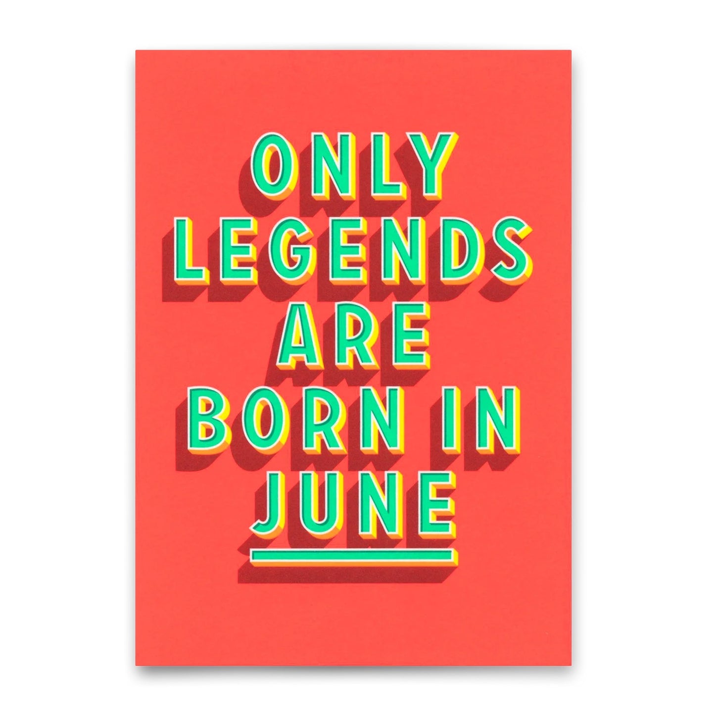 Orangefarbene Fläche mit mittig angeordnetem, großem Schriftzug in gelber Farbe mit grüner Umrandung. Der Text lautet: 'ONLY LEGENDS ARE BORN IN JUNE'. Das Wort 'JUNE' ist unterstrichen. Die Buchstaben werfen einen Schatten nach rechts unten.