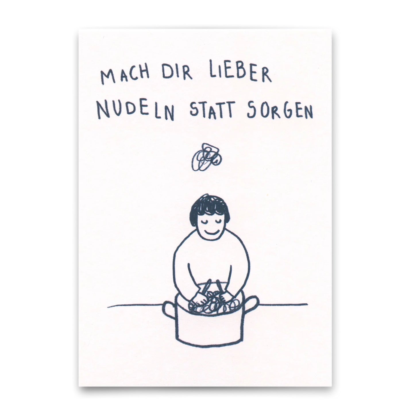Zeichnung einer Person, die Nudeln in einem Topf zubereitet, mit dem Text 'Mach dir lieber Nudeln statt Sorgen' darüber