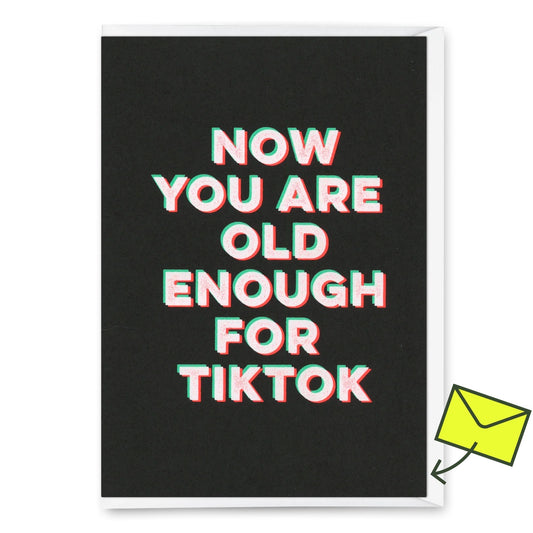 Schwarze Karte mit weißem, rot und grün schattiertem Text 'NOW YOU ARE OLD ENOUGH FOR TIKTOK' in Großbuchstaben.