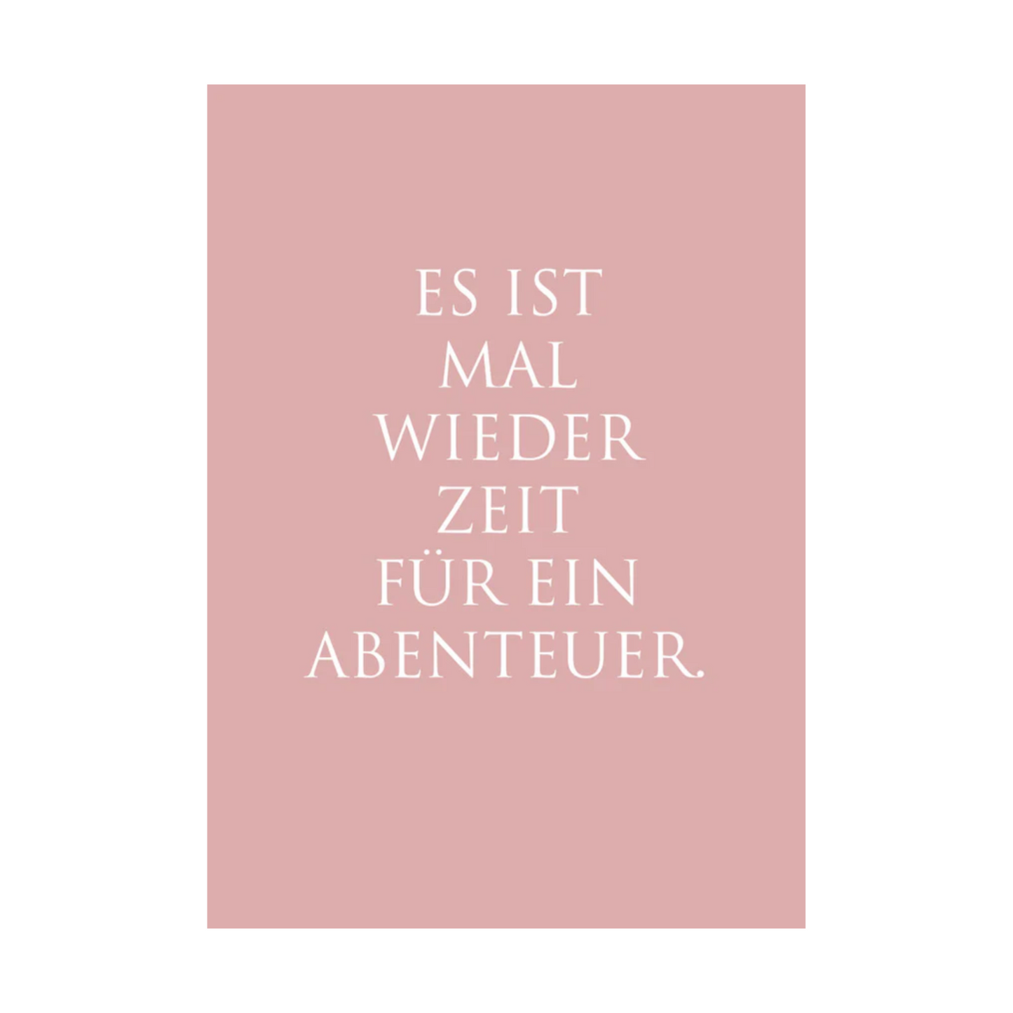 Die Karte präsentiert weißen Text in elegantem, minimalistischem Design mit folgender Botschaft:
„ES IST MAL WIEDER ZEIT FÜR EIN ABENTEUER.“
Die Typografie ist klar und modern, der Text ist zentriert. Der rosafarbene Hintergrund schafft eine fröhliche Atmosphäre.