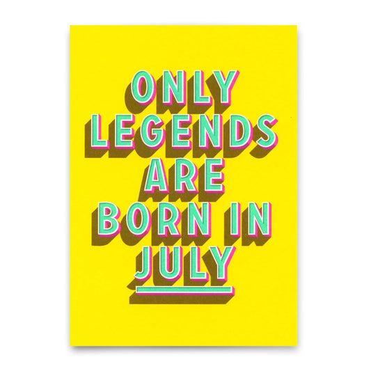 Text 'only legends are born in July' in Großbuchstaben auf gelbem