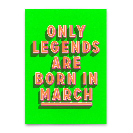 Diese Postkarte verfügt über eine lebendige Typografie im 3D-Stil auf einem hellen neongrünen Hintergrund. Der Text lautet "ONLY LEGENDS ARE BORN IN MARCH", angezeigt in fetten, dimensionalen Buchstaben mit einem Farbverlaufseffekt, der von orange zu rosa wechselt.