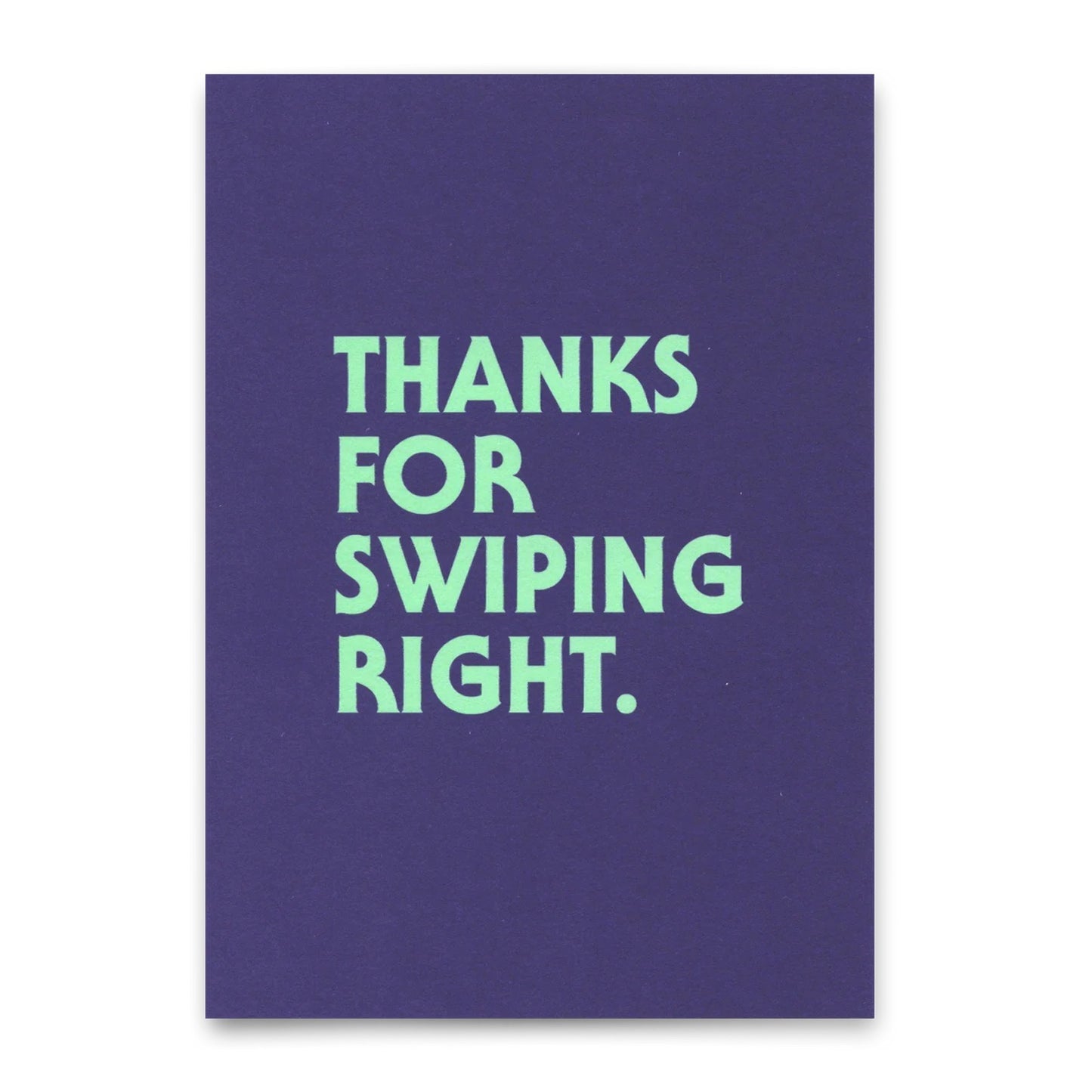 Eine dunkelviolette Postkarte mit dem fettgedruckten, mintgrünen Text: „THANKS FOR SWIPING RIGHT.“.