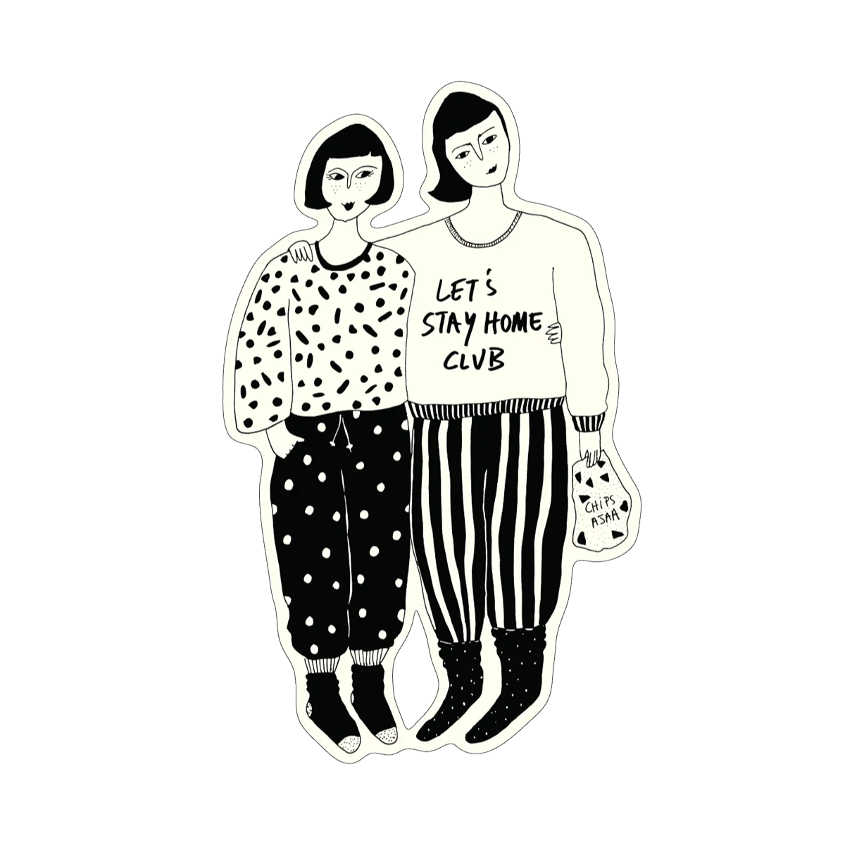 Eine Schwarz-Weiß-Sticker-Illustration von zwei sich umarmenden Frauen. Die linke Frau trägt einen gepunkteten Pullover und eine gepunktete Hose. Die rechte Frau trägt einen Pullover mit der Aufschrift „LET’S STAY HOME CLUB“, eine gestreifte Hose und hält eine Tüte mit der Aufschrift „CHIPS ASAP“. Beide tragen Socken.