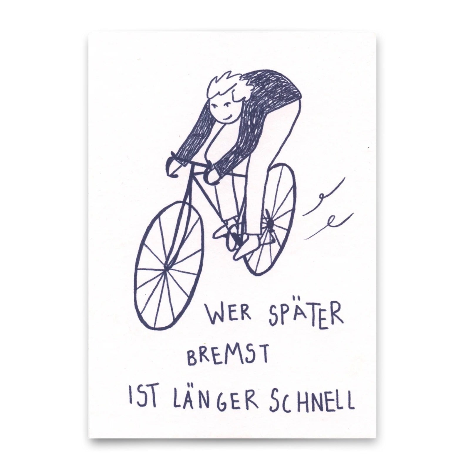 Handgezeichnete Illustration einer Person auf einem Fahrrad mit dem Text 'Wer später bremst ist länger schnell'