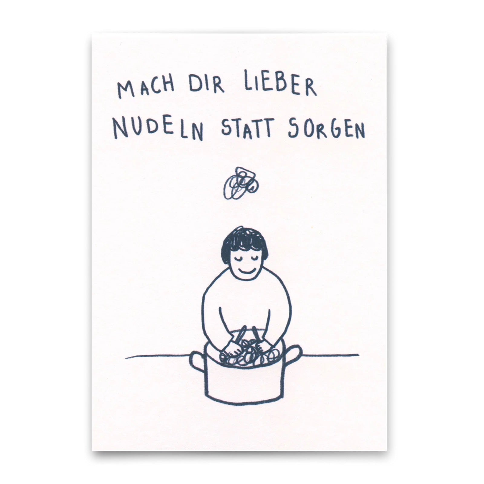Zeichnung einer Person, die Nudeln in einem Topf zubereitet, mit dem Text 'Mach dir lieber Nudeln statt Sorgen' darüber