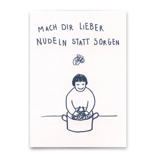 Zeichnung einer Person, die Nudeln in einem Topf zubereitet, mit dem Text 'Mach dir lieber Nudeln statt Sorgen' darüber