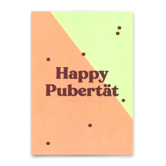 Karte mit dem Text 'Happy Pubertät' auf diagonaler zweifarbiger Fläche in Orange und Hellgrün