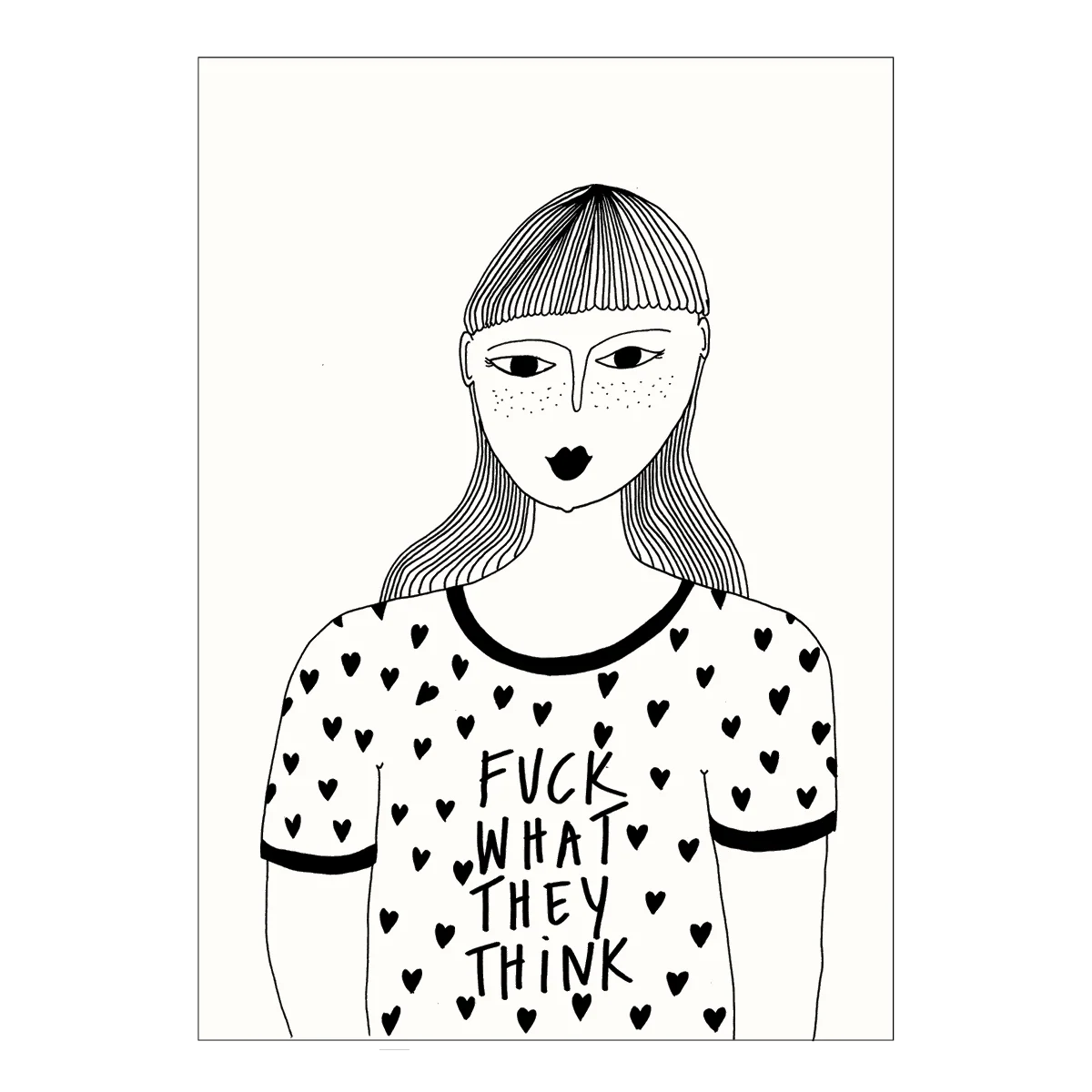 Schwarz-Weiß-Illustration einer Frau mit Poni, Sommersprossen und dunklem Lippenstift. Sie trägt ein T-Shirt mit Herzen und dem handgeschriebenen Schriftzug „FVCK WHAT THEY THINK“.