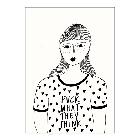 Schwarz-Weiß-Illustration einer Frau mit Poni, Sommersprossen und dunklem Lippenstift. Sie trägt ein T-Shirt mit Herzen und dem handgeschriebenen Schriftzug „FVCK WHAT THEY THINK“.