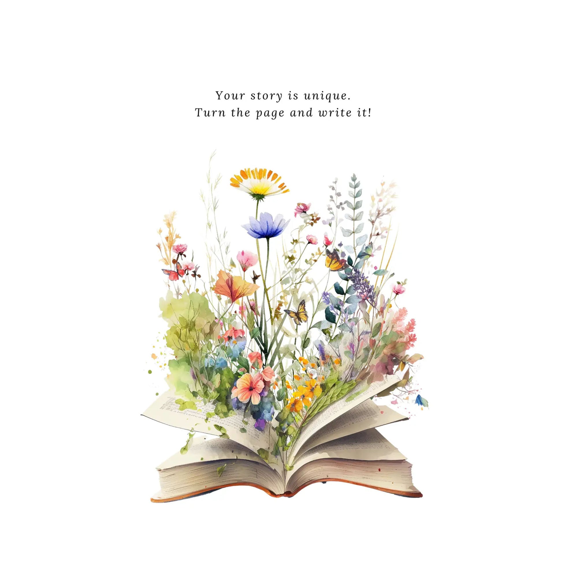 Ein aufgeschlagenes Buch, aus dessen Seiten eine prachtvolle Vielfalt bunter Wildblumen und Kräuter wie eine Illustration emporwächst. Darüber steht in eleganter, schwarzer Serifenschrift der englische Text: „Your story is unique. Turn the page and write it!“.