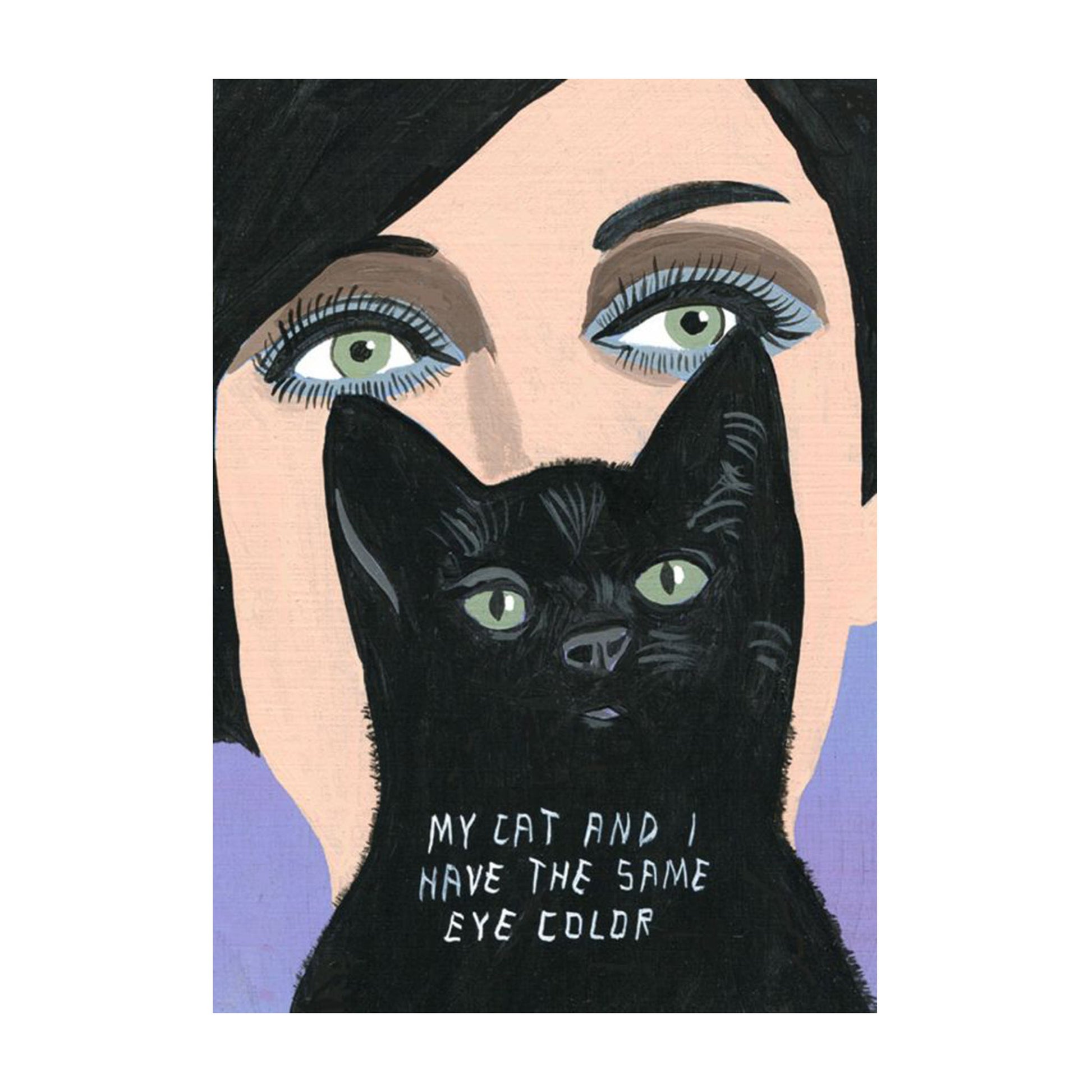 Eine Illustration, die das Gesicht einer Frau und einer schwarzen Katze in enger Komposition zeigt. Beide haben exakt die gleiche hellgrüne Augenfarbe. Über dem unteren Teil des Bildes steht in weißer Handschrift: „MY CAT AND I HAVE THE SAME EYE COLOR“. Der Hintergrund ist in einem schlichten Violett gehalten.
