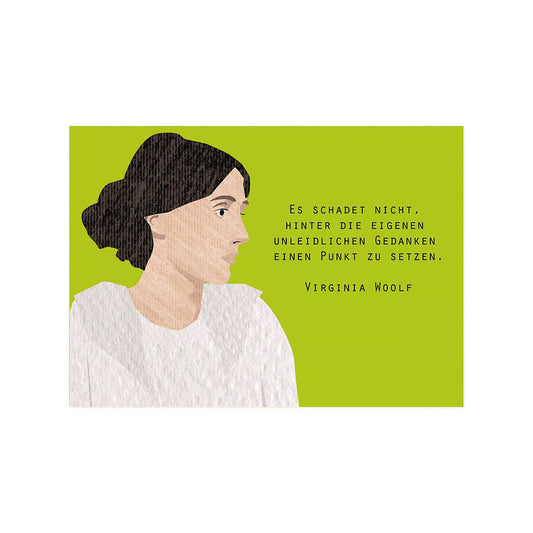 Eine im Querformat gestaltete Postkarte auf strukturierter Pappe. Die linke Seite zeigt eine Illustration von Virginia Woolf im Profil, bekleidet mit einem weißen Oberteil. Rechts daneben steht vor einem hellgrünen Hintergrund das Zitat: „Es schadet nicht, hinter die eigenen unleidlichen Gedanken einen Punkt zu setzen. Virginia Woolf“.