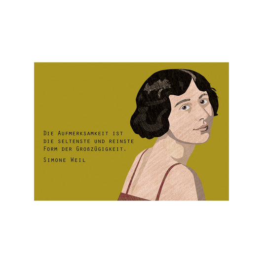 Eine im Querformat gestaltete Postkarte aus naturfarbener Pappe. Auf der rechten Seite ist eine Illustration von Simone Weil zu sehen, die über ihre Schulter blickt. Links daneben steht auf einem olivfarbenen Hintergrund das Zitat: „Die Aufmerksamkeit ist die seltenste und reinste Form der Großzügigkeit.“ Darunter steht der Name „Simone Weil“.